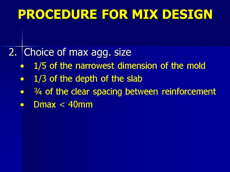 PROCEDURE FOR MIX DESIGN Choice of max agg. size  1/5 of the narrowest